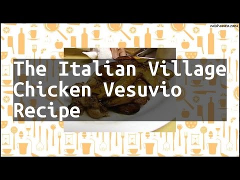 Recipe The Italian Village Chicken Vesuvio Recipe