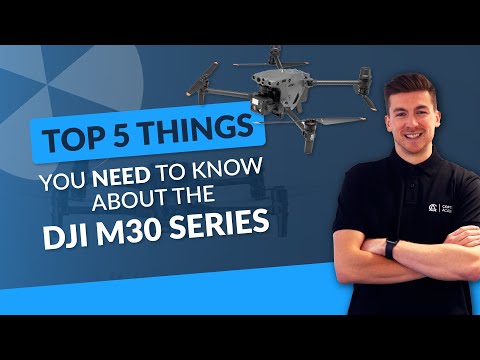 Top 5 Things You NEED to Know About the DJI M30 Series