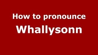 How to pronounce Whallysonn