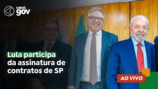 🔴Lula participa da assinatura de contratos  de SP