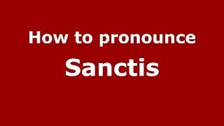 How to pronounce Sanctis