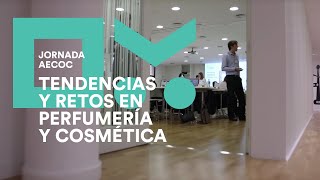 Vídeo-Resumen de la Jornada AECOC Perspectivas del sector de Perfumería y Cosmética.