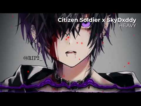 Citizen Soldier x SkyDxddy - Heavy