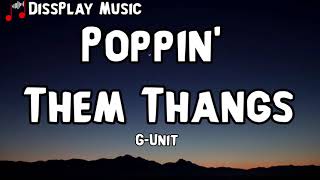 G-Unit - Poppin&#39; Them Thangs lyrics