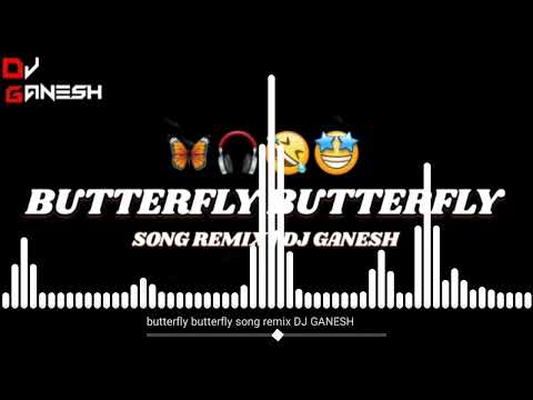 BUTTERFLY 🦋 BUTTERFLY 🦋 | DJ SONG REMIX | DJ GANESH 🦋🤣🤩❤️‍🔥 