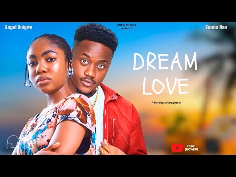 Dream Love | Angel Unigwe | Emma Nse | Amaka Chukwujekwe | Donald Iheonunekwu | Nollywood Movie