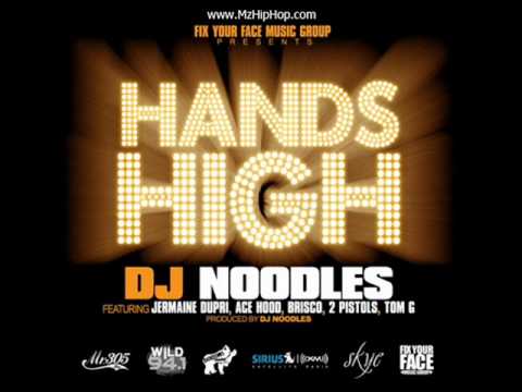 DJ Noodles - Hands High (Feat. Jermaine Dupri, Ace Hood, Brisco, 2 Pistols & Tom G) (2o1o)