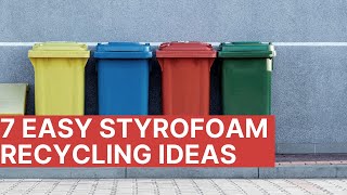 7 Easy Styrofoam Recycling Ideas