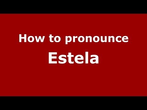 How to Pronounce Estela in Spanish - PronounceNames.com