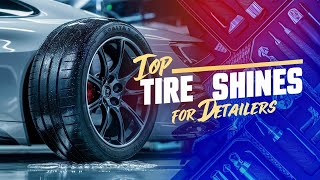 ⭕ Top 5 Best Tire Shine for Detailers 2026 [Review and Guide]