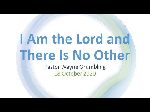 20201018 - I Am the Lord and There Is No Other