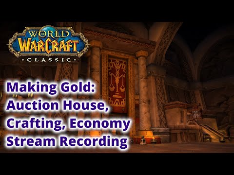 Making Gold: Auction House, Crafting, Economy [Stream Recording] [WoW Classic]