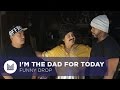 I'm The Dad For Today - Funny Drop