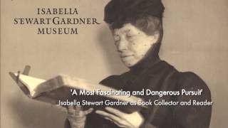 Isabella Stewart Gardner as Book Collector and Reader