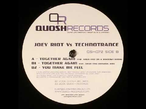 Joey Riot Vs Technotrance - You Make Me Feel