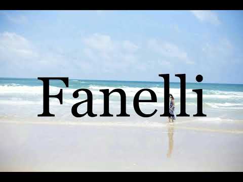 How To Pronounce Fanelli🌈🌈🌈🌈🌈🌈Pronunciation Of Fanelli
