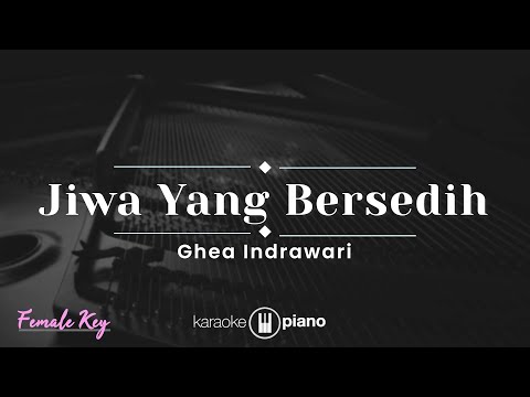 Jiwa Yang Bersedih - Ghea Indrawari (KARAOKE PIANO - FEMALE KEY)