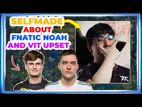 VIT Selfmade About FNC NOAH and VIT UPSET 👀
