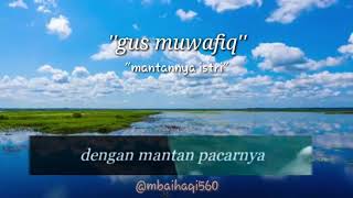 Download lagu Story w.a gus muwafiq ' mantannya istri' mp3
