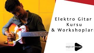 Elektro Gitar Workshopları - Ezgican  Sanat Antalya