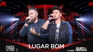 Zé Neto e Cristiano - LUGAR BOM - #EsqueceOMundoLaFora