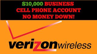 $10,000 Verizon Business Cell Phone Account With No Money Down!