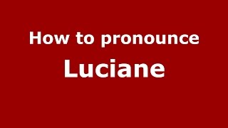 How to pronounce Luciane