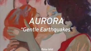 aurora | “gentle earthquakes” (lyrics)