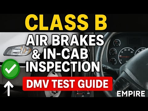 CDL Air Brakes & In-Cab Inspection | Step-by-Step DMV Guide Class B