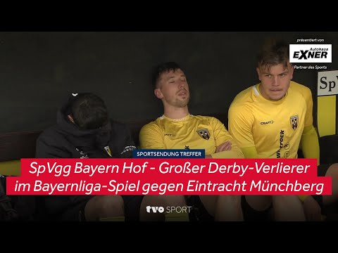 #Treffer: SpVgg Bayern Hof - Großer Derby-Verlierer im Bayernliga-Spiel gegen Eintracht Münchberg