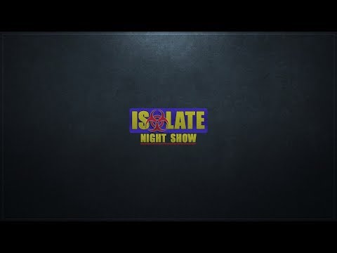 isoLate Night Show | 24η μέρα καραντίνας