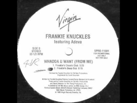 Frankie Knuckles - Whadda u want