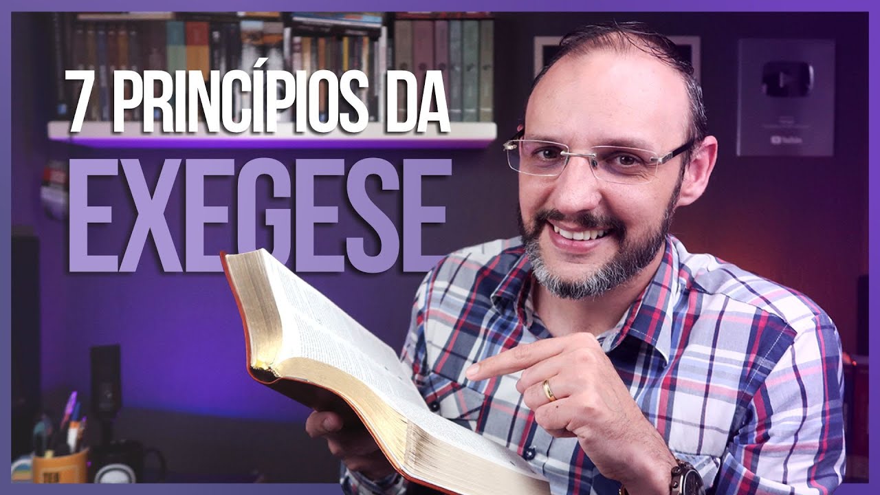 7 PRINCÍPIOS DA EXEGESE