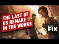 The Last of Us Remake In Development Amid Sony Drama - IGN Daily Fix