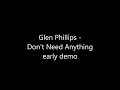 Glen Phillips - Don't Need Anything demo