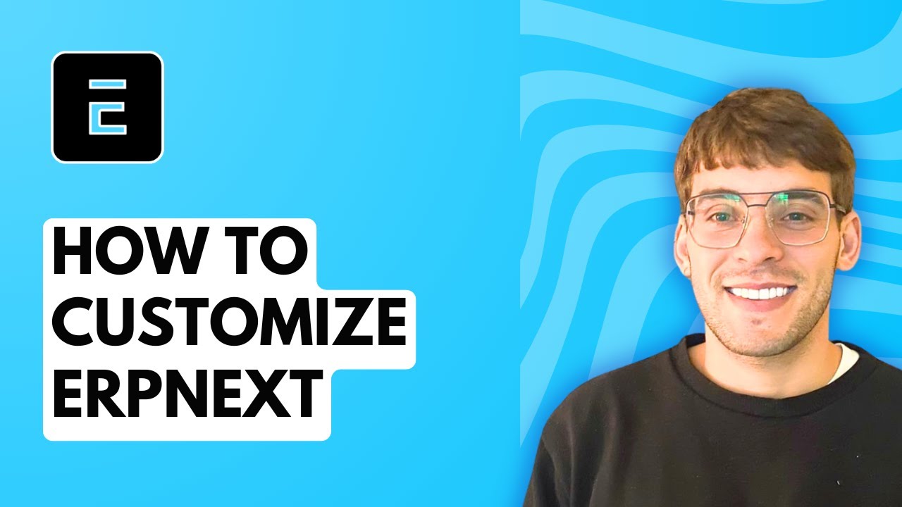 How to Customize ERPNext [2026 Full Guide]