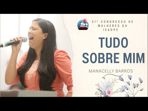MANACELLY BARROS [4K] TUDO SOBRE MIM - CONGRESSO DE MULHERES 01/JULHO