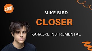 Closer - Mike Bird [KARAOKE con TESTO] | TRIB