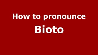 How to pronounce Bioto