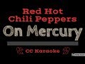 Red Hot Chili Peppers • On Mercury (CC) [Karaoke Instrumental Lyrics]