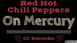 Red Hot Chili Peppers • On Mercury (CC) [Karaoke Instrumental Lyrics]