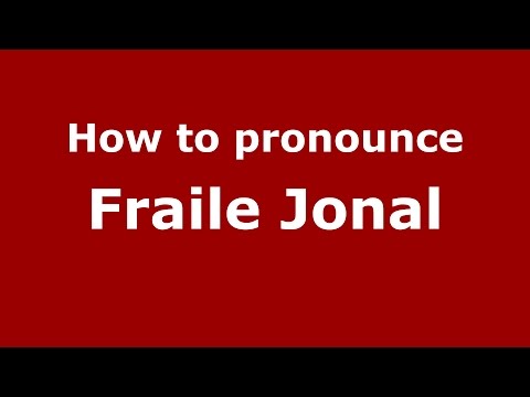 How to pronounce Fraile Jonal (Colombian Spanish/Colombia) - PronounceNames.com