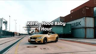 KBFR -Hood Baby - 1 Hour