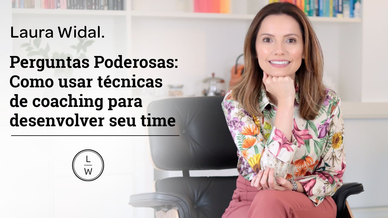 Perguntas Poderosas: Líder coach - Laura Widal