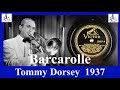 Barcarolle - Tommy Dorsey - 1937