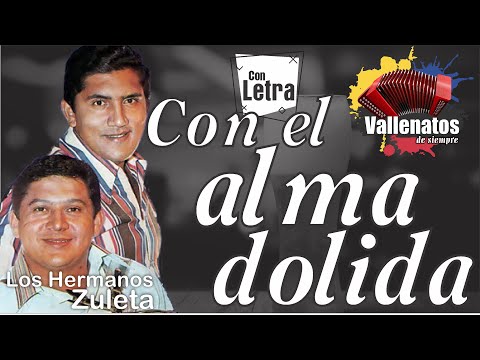 Con El Alma Dolida - Los Zuleta - Con Letra (Video Lyric)