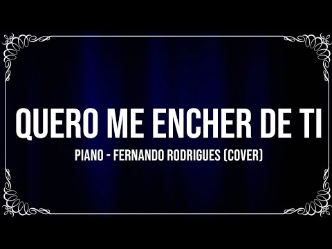 FERNANDO RODRIGUES - QUERO ME ENCHER DE TI (PIANO)