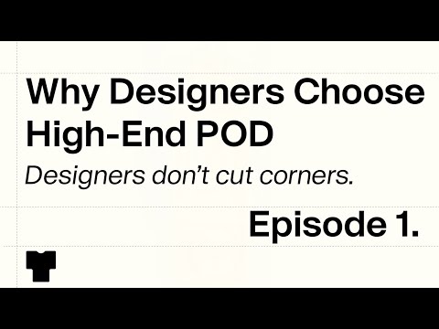 Designers Don’t Cut Corners - Tapstitch | Why Designers Choose High-End POD Episode 1
