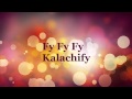 Fy Fy Fy Kalachify Karaoke Version