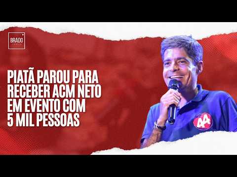 PIATÃ PAROU PARA RECEBER ACM NETO EM EVENTO COM 5 MIL PESSOAS